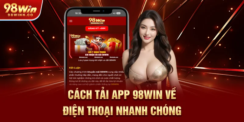cach-tai-app-98win-ve-dien-thoai-nhanh-chong