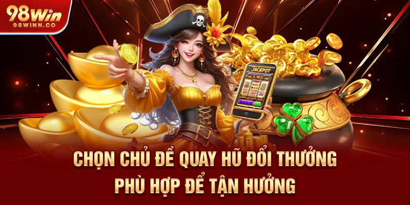 chon-chu-de-quay-hu-doi-thuong-phu-hop-de-tan-huong