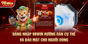 dang-nhap-98win-huong-dan-cu-the-va-bao-mat-cho-nguoi-dung