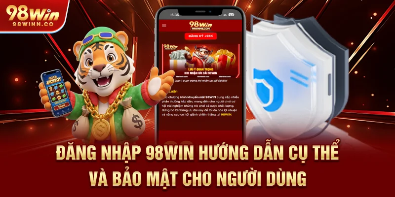 dang-nhap-98win-huong-dan-cu-the-va-bao-mat-cho-nguoi-dung