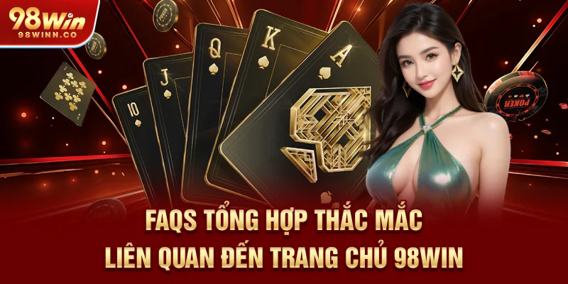 faqs-tong-hop-thac-mac-lien-quan-den-trang-chu-98win