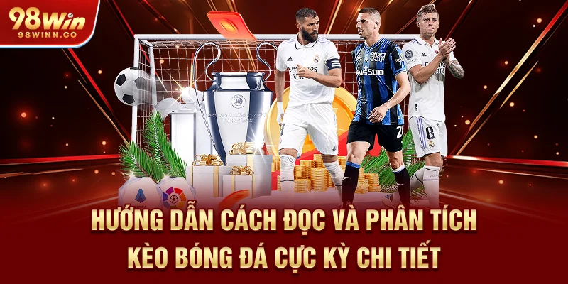 huong-dan-cach-doc-va-phan-tich-keo-bong-da-cuc-ky-chi-tiet