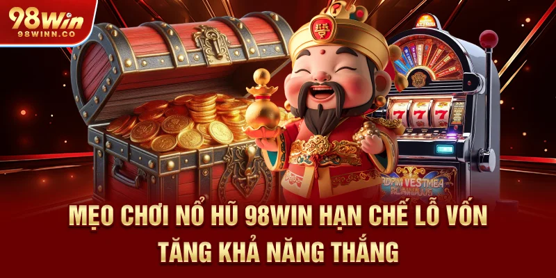 meo-choi-no-hu-98win-han-che-lo-von-tang-kha-nang-thang