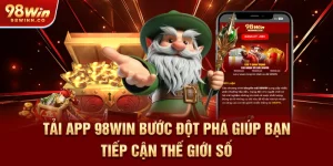 tai-app-98win-buoc-dot-pha-giup-ban-tiep-can-the-gioi-so