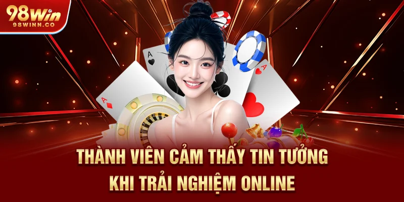 thanh-vien-cam-thay-tin-tuong-khi-trai-nghiem-online