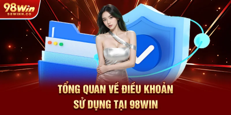 tong-quan-ve-dieu-khoan-su-dung-tai-98win
