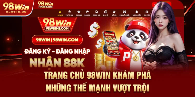 trang-chu-98win-kham-pha-nhung-the-manh-vuot-troi