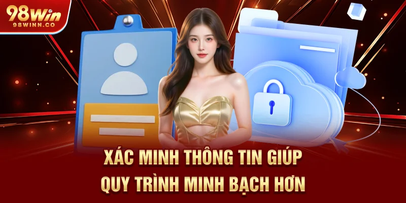 xac-minh-thong-tin-giup-quy-trinh-minh-bach-hon